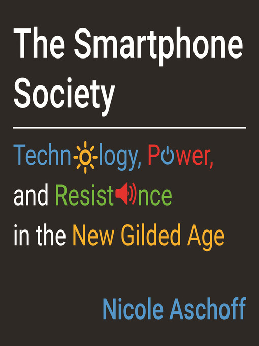 Title details for The Smartphone Society by Nicole Aschoff - Available